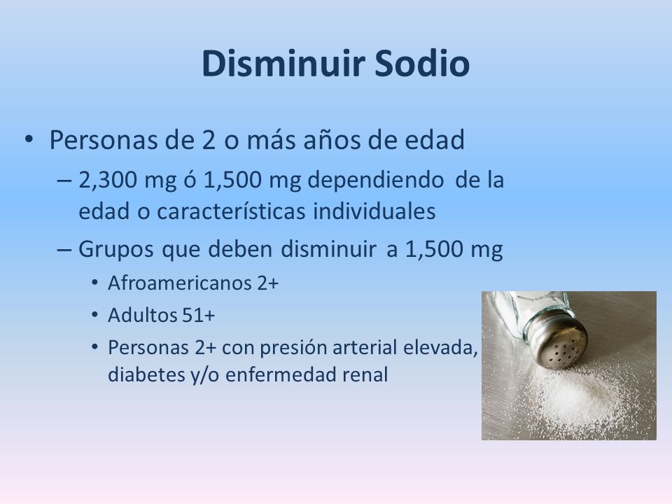 Disminuir Sodio Personas de 2 o más años de edad
