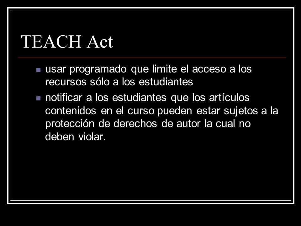 TEACH Act usar programado que limite el acceso a los recursos sólo a los estudiantes.