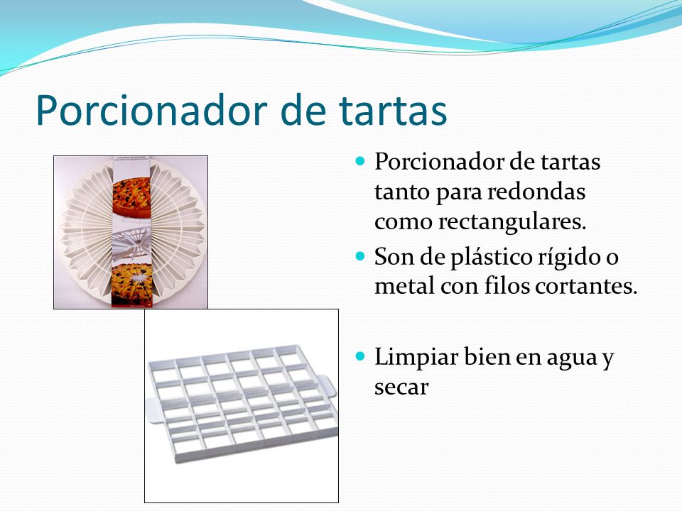 Porcionador de tartas Porcionador de tartas tanto para redondas como rectangulares. Son de plástico rígido o metal con filos cortantes.