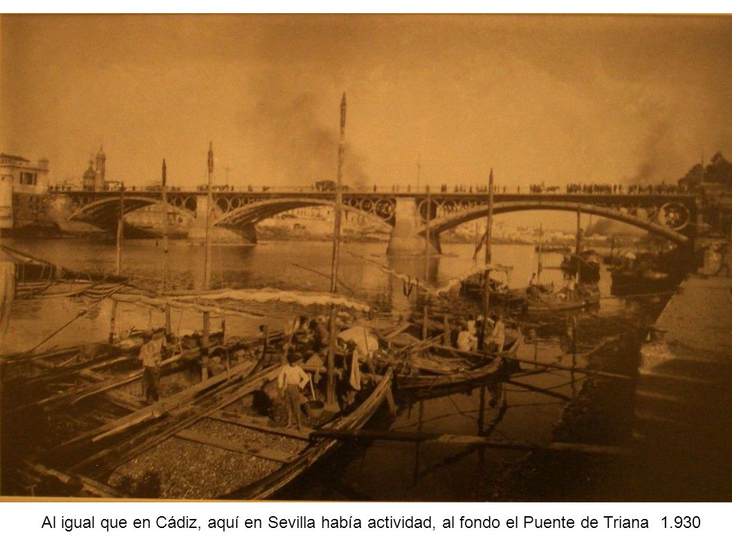 Al igual que en Cádiz, aquí en Sevilla había actividad, al fondo el Puente de Triana