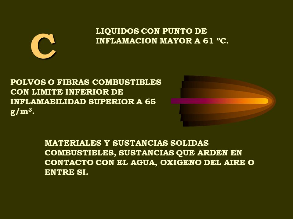 C LIQUIDOS CON PUNTO DE INFLAMACION MAYOR A 61 ºC.