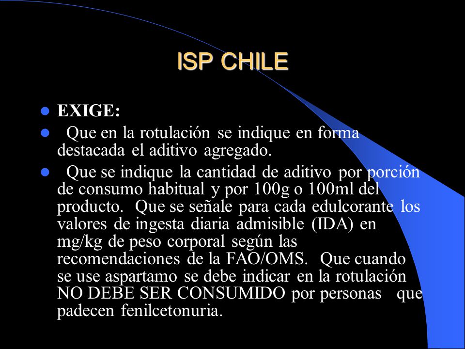 ISP CHILE EXIGE: Que en la rotulación se indique en forma destacada el aditivo agregado.