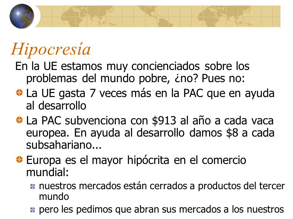 Hipocresía En la UE estamos muy concienciados sobre los problemas del mundo pobre, ¿no Pues no: