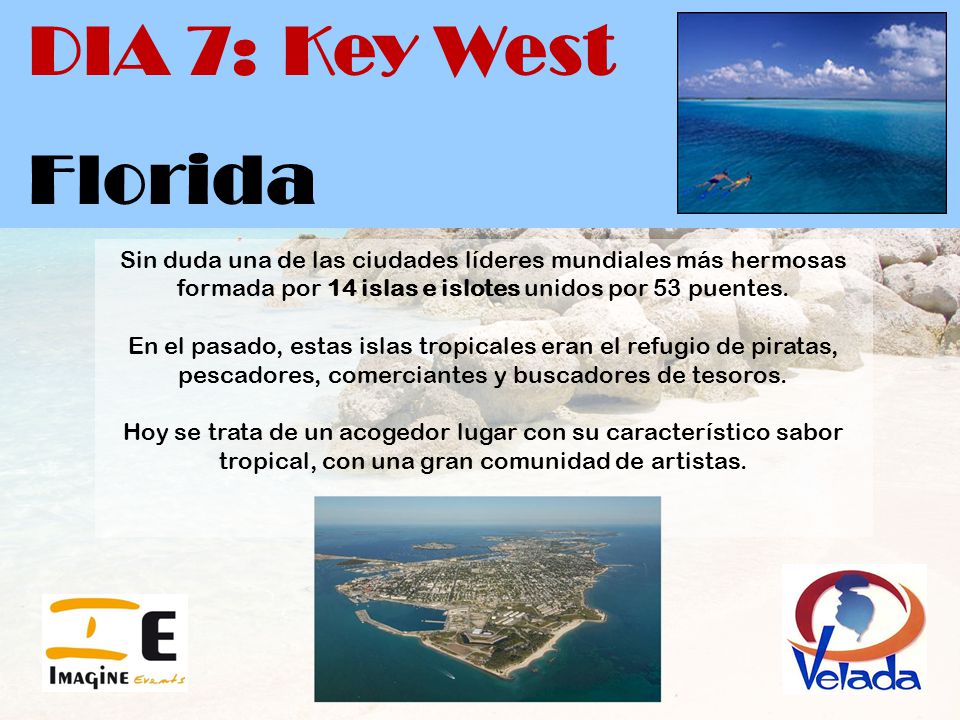 DIA 7: Key West Florida. Sin duda una de las ciudades líderes mundiales más hermosas formada por 14 islas e islotes unidos por 53 puentes.