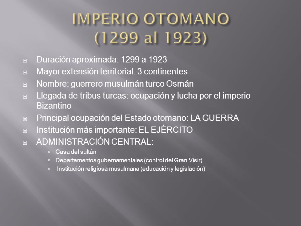 IMPERIO OTOMANO (1299 al 1923) Duración aproximada: 1299 a 1923
