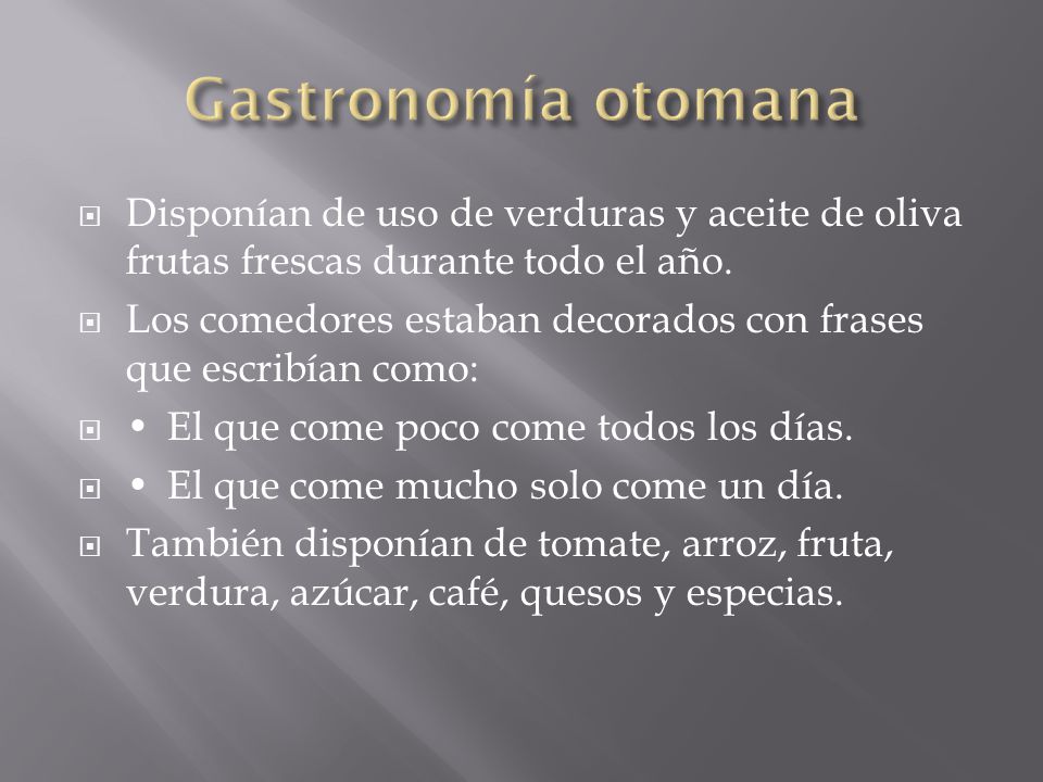Gastronomía otomana Disponían de uso de verduras y aceite de oliva frutas frescas durante todo el año.