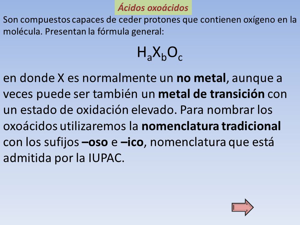 Ácidos oxoácidos Son compuestos capaces de ceder protones que contienen oxígeno en la molécula. Presentan la fórmula general: