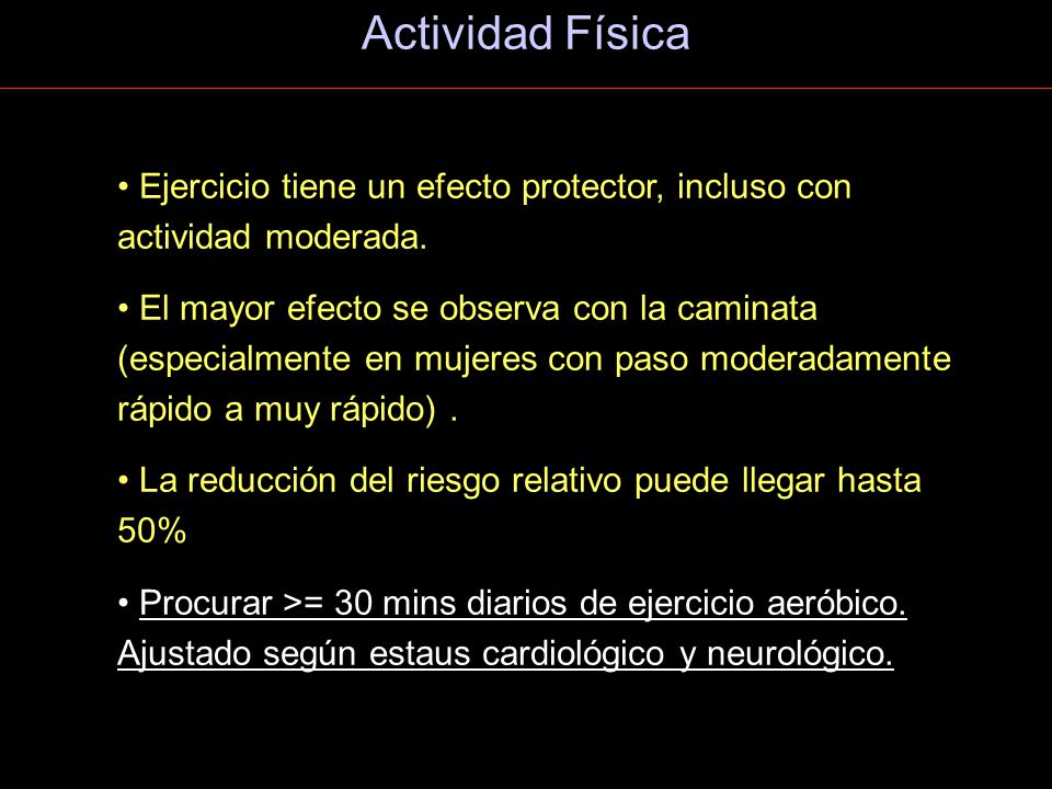 Actividad Física Ejercicio tiene un efecto protector, incluso con actividad moderada.