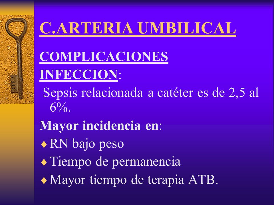 C.ARTERIA UMBILICAL COMPLICACIONES INFECCION: