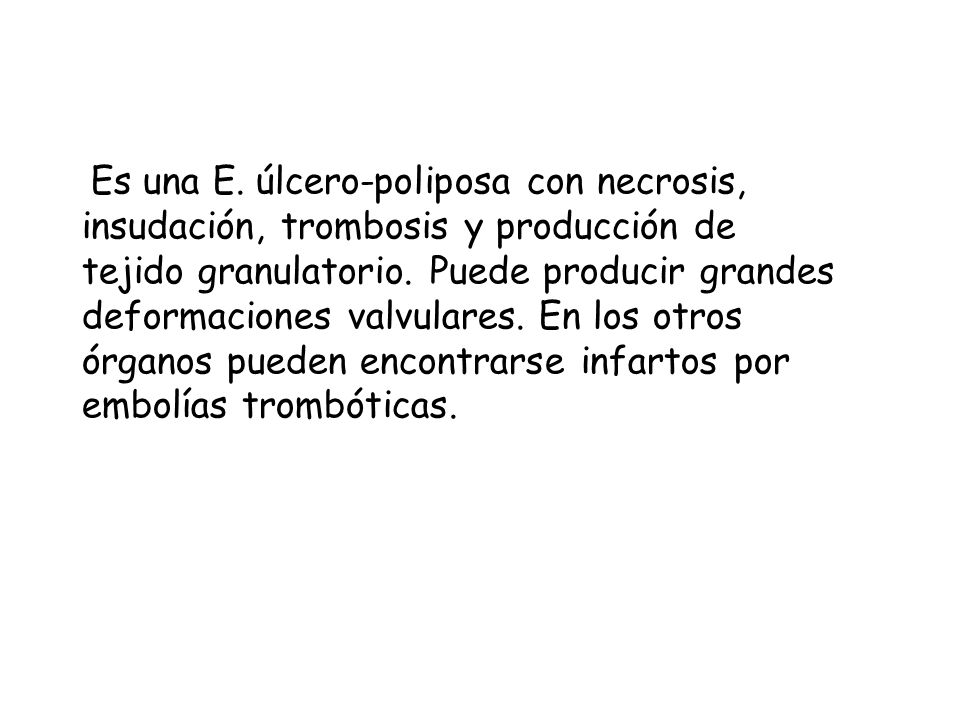 Es una E. úlcero-poliposa con necrosis, insudación, trombosis y producción de tejido granulatorio.