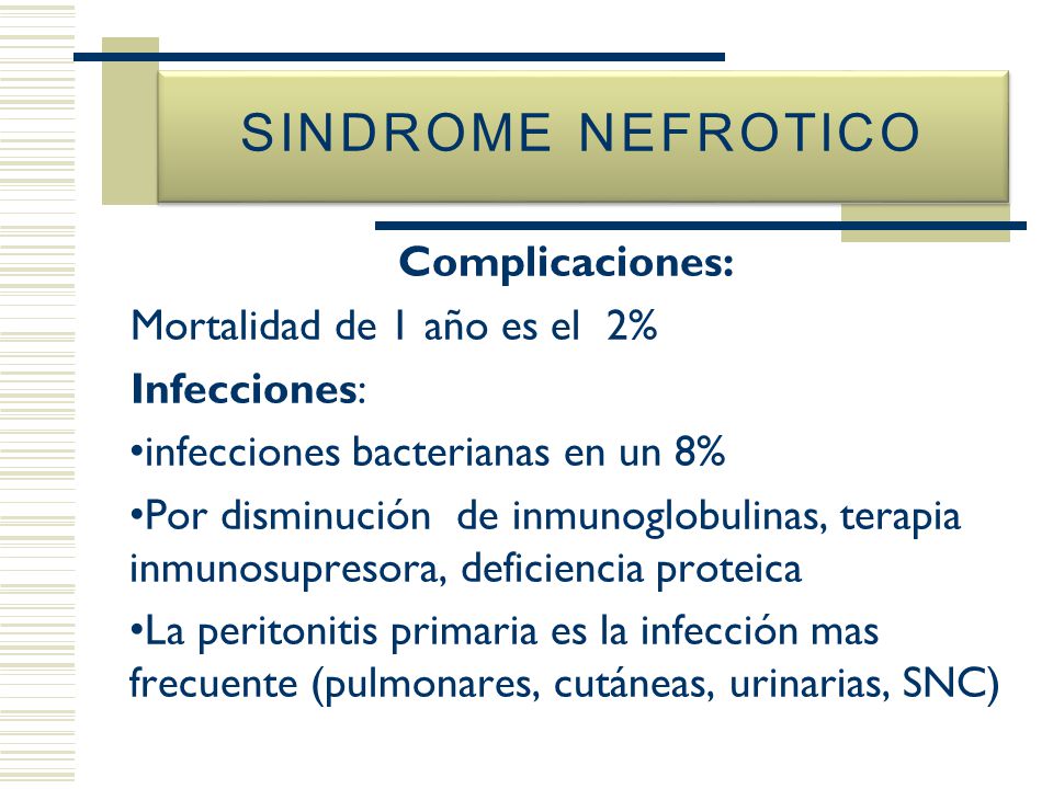 SINDROME NEFROTICO Complicaciones: Mortalidad de 1 año es el 2%