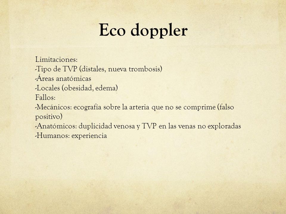 Eco doppler Limitaciones: -Tipo de TVP (distales, nueva trombosis)