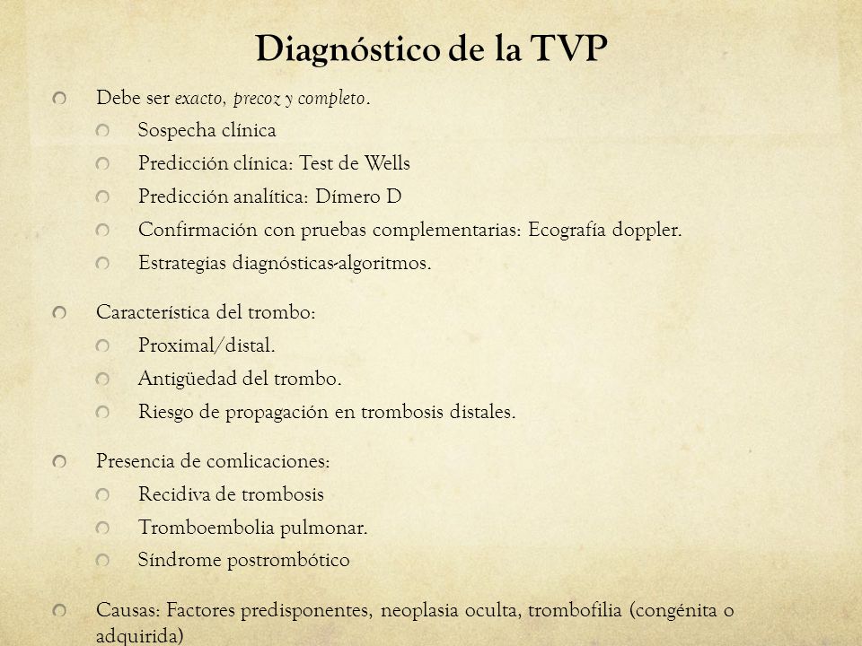 Diagnóstico de la TVP Debe ser exacto, precoz y completo.