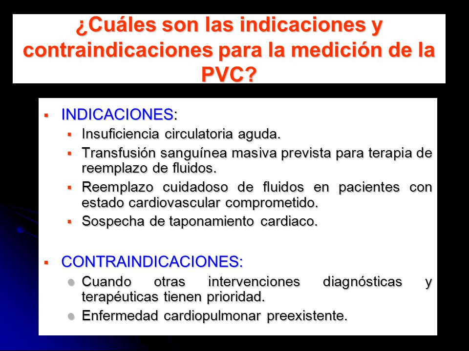 ¿Cuáles son las indicaciones y contraindicaciones para la medición de la PVC