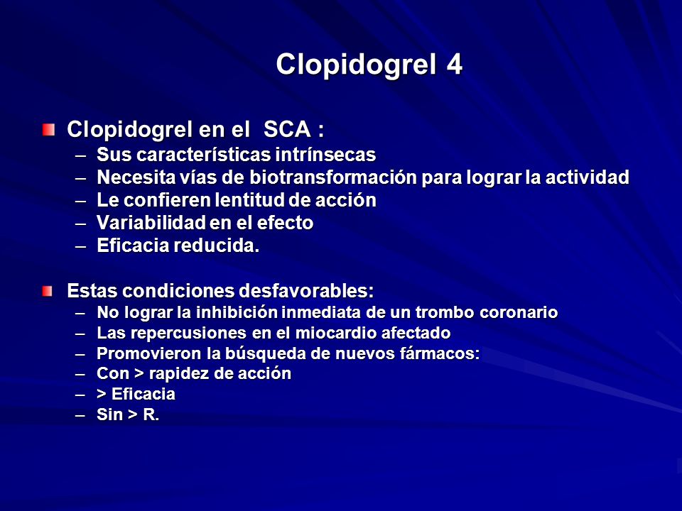 Clopidogrel 4 Clopidogrel en el SCA : Sus características intrínsecas
