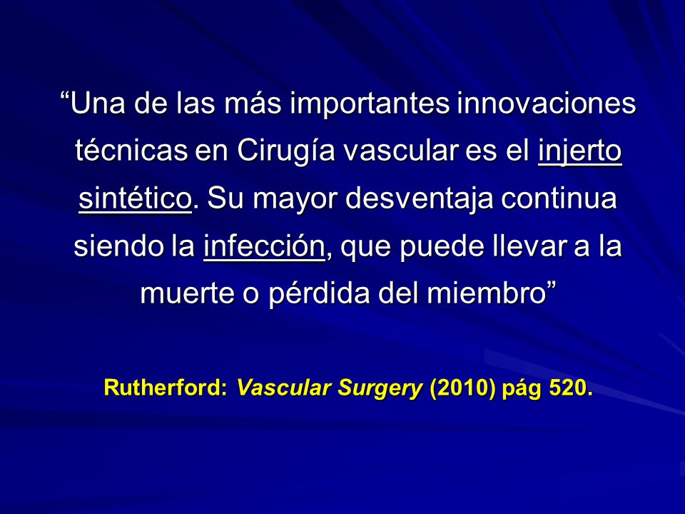 Una de las más importantes innovaciones técnicas en Cirugía vascular es el injerto sintético.