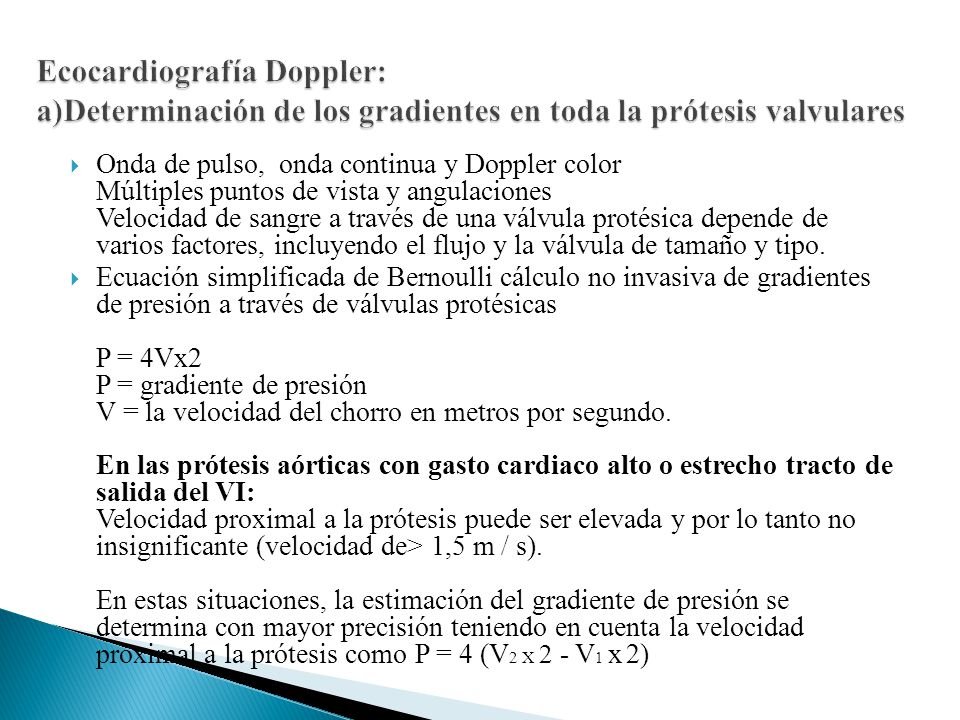 Ecocardiografía Doppler: a)Determinación de los gradientes en toda la prótesis valvulares