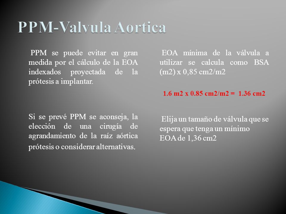 PPM-Valvula Aortica PPM se puede evitar en gran medida por el cálculo de la EOA indexados proyectada de la prótesis a implantar.