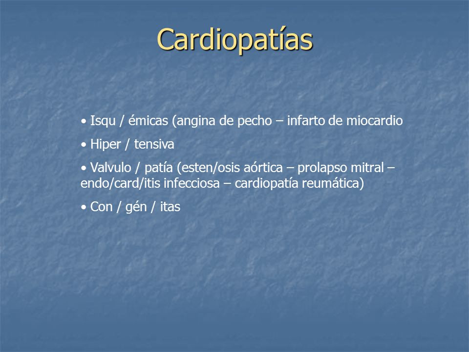 Cardiopatías Isqu / émicas (angina de pecho – infarto de miocardio