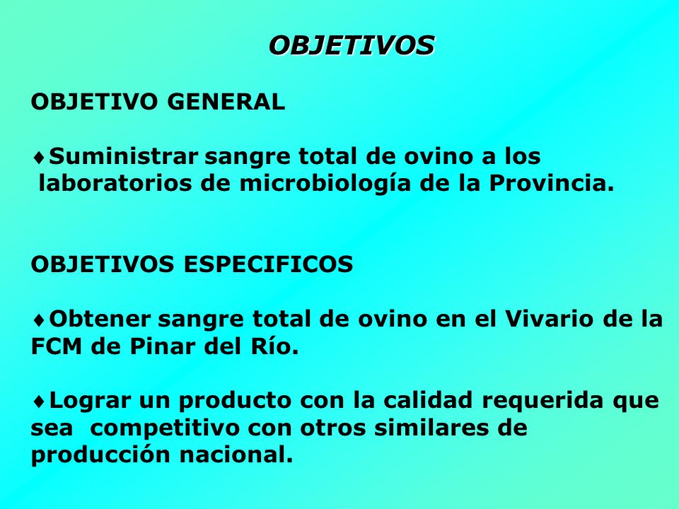 OBJETIVOS OBJETIVO GENERAL Suministrar sangre total de ovino a los