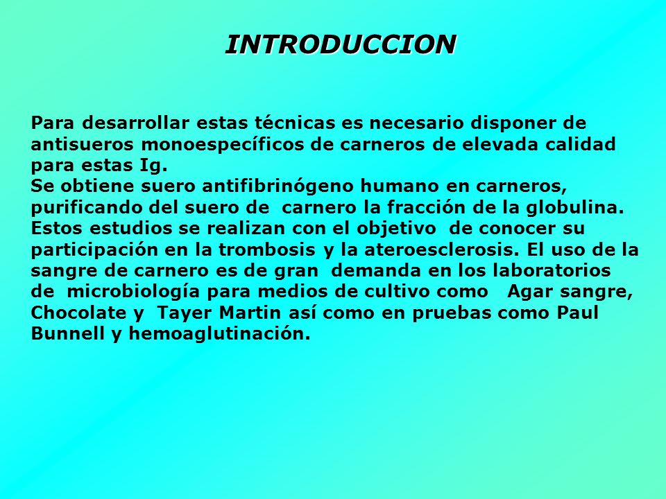 INTRODUCCION Para desarrollar estas técnicas es necesario disponer de antisueros monoespecíficos de carneros de elevada calidad para estas Ig.