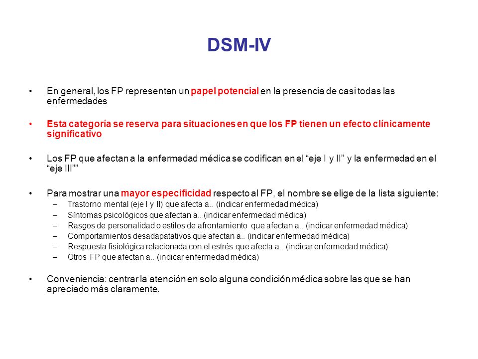 DSM-IV En general, los FP representan un papel potencial en la presencia de casi todas las enfermedades.
