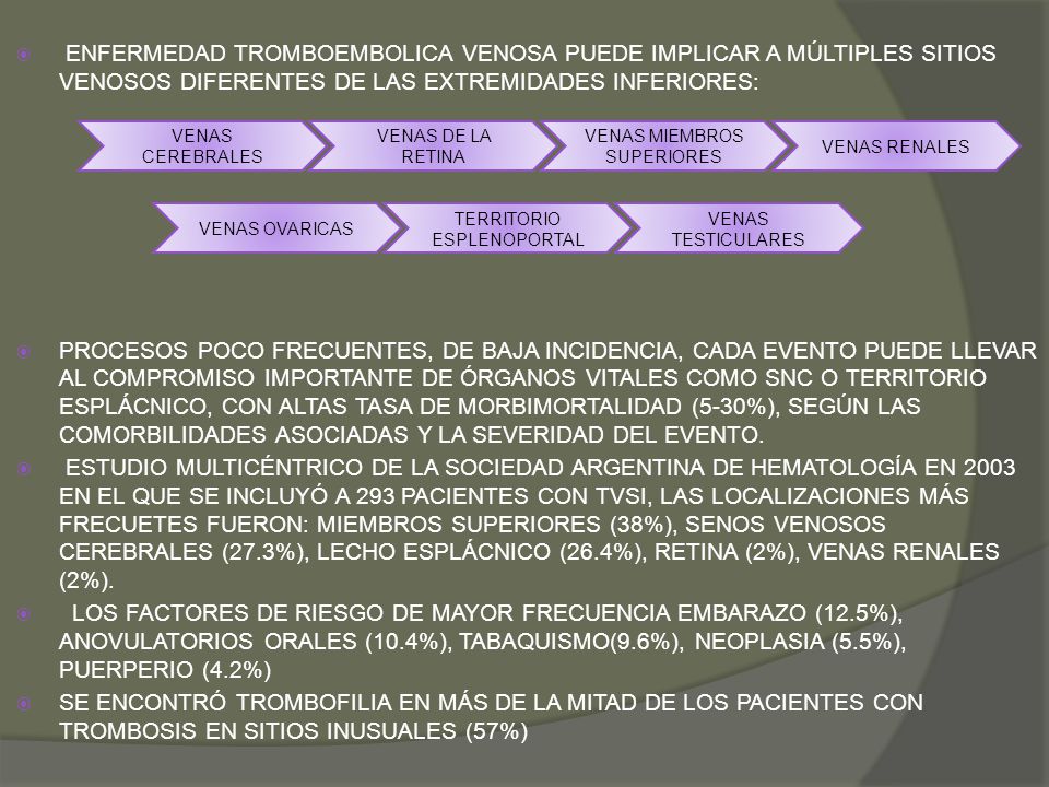ENFERMEDAD TROMBOEMBOLICA VENOSA PUEDE IMPLICAR A MÚLTIPLES SITIOS VENOSOS DIFERENTES DE LAS EXTREMIDADES INFERIORES: