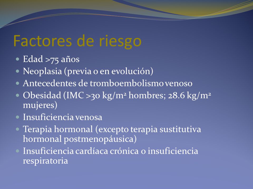 Factores de riesgo Edad >75 años Neoplasia (previa o en evolución)