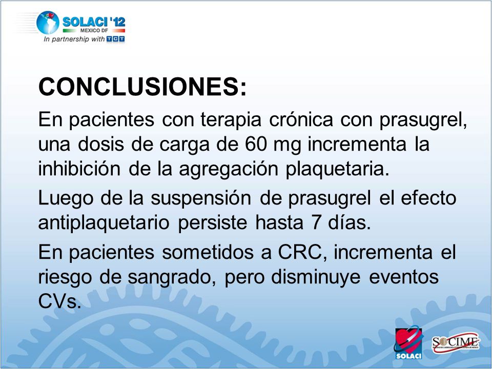 CONCLUSIONES: En pacientes con terapia crónica con prasugrel, una dosis de carga de 60 mg incrementa la inhibición de la agregación plaquetaria.