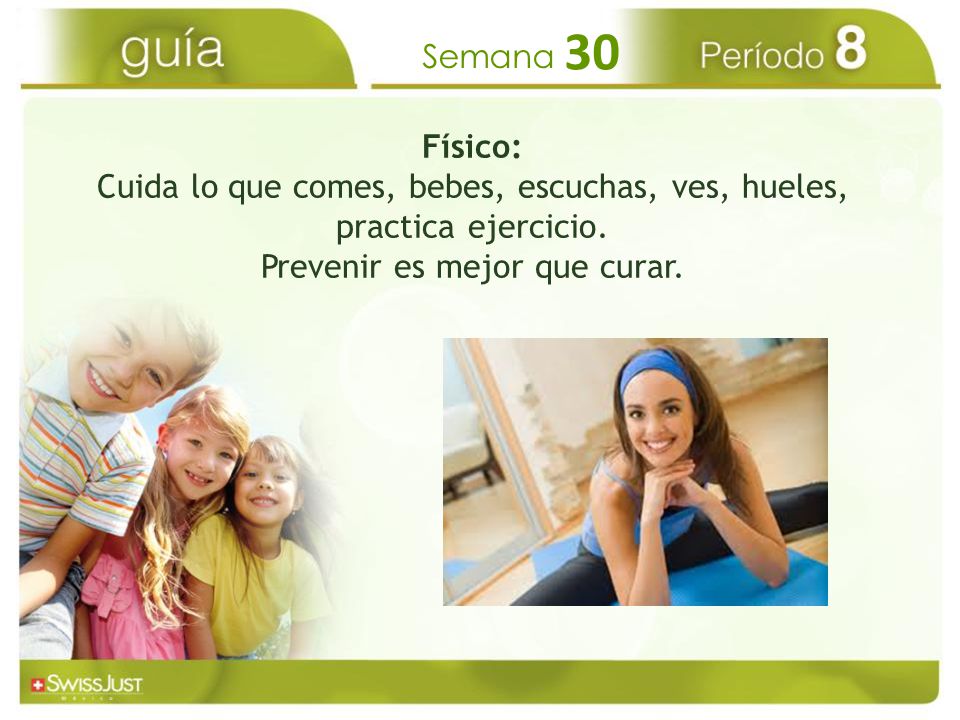 Cuida lo que comes, bebes, escuchas, ves, hueles, practica ejercicio.