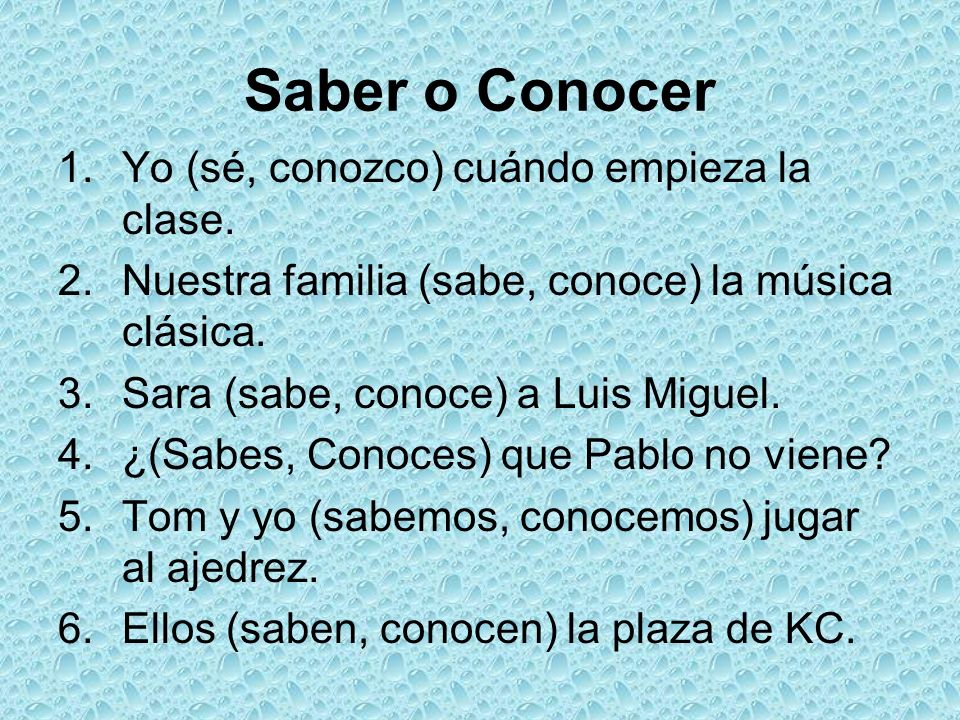 Saber o Conocer Yo (sé, conozco) cuándo empieza la clase.