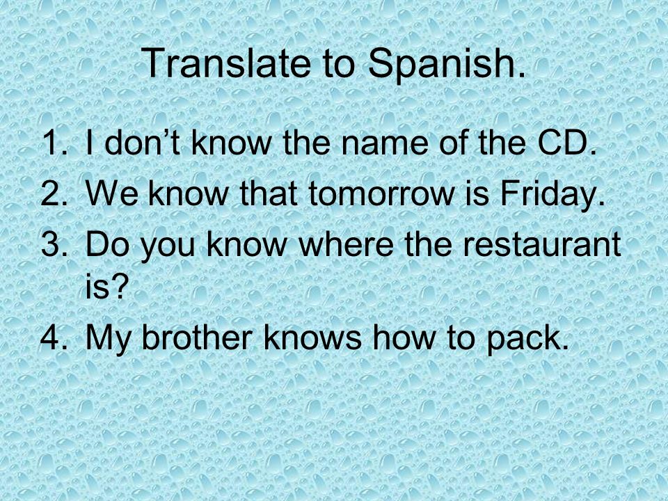 Translate to Spanish. I don’t know the name of the CD.