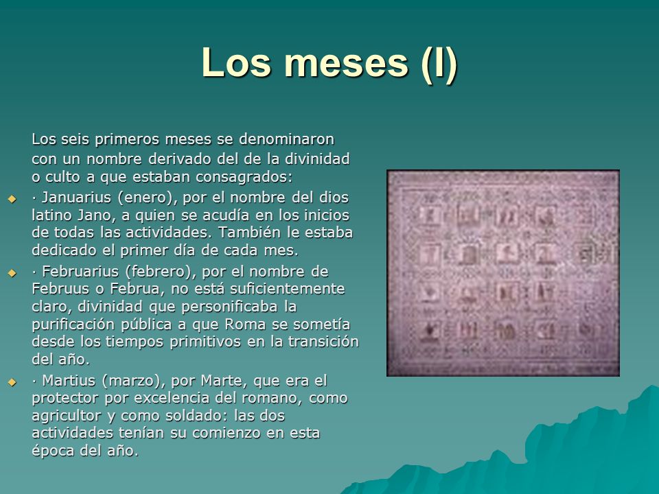 Los meses (I) Los seis primeros meses se denominaron con un nombre derivado del de la divinidad o culto a que estaban consagrados: