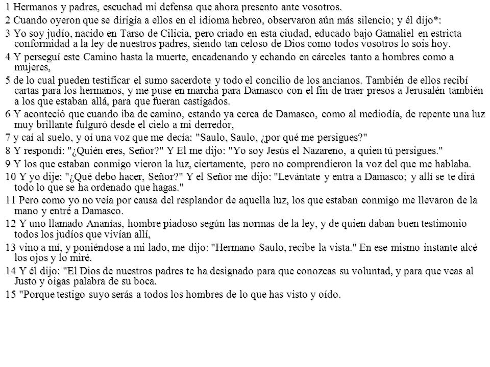 1 Hermanos y padres, escuchad mi defensa que ahora presento ante vosotros.
