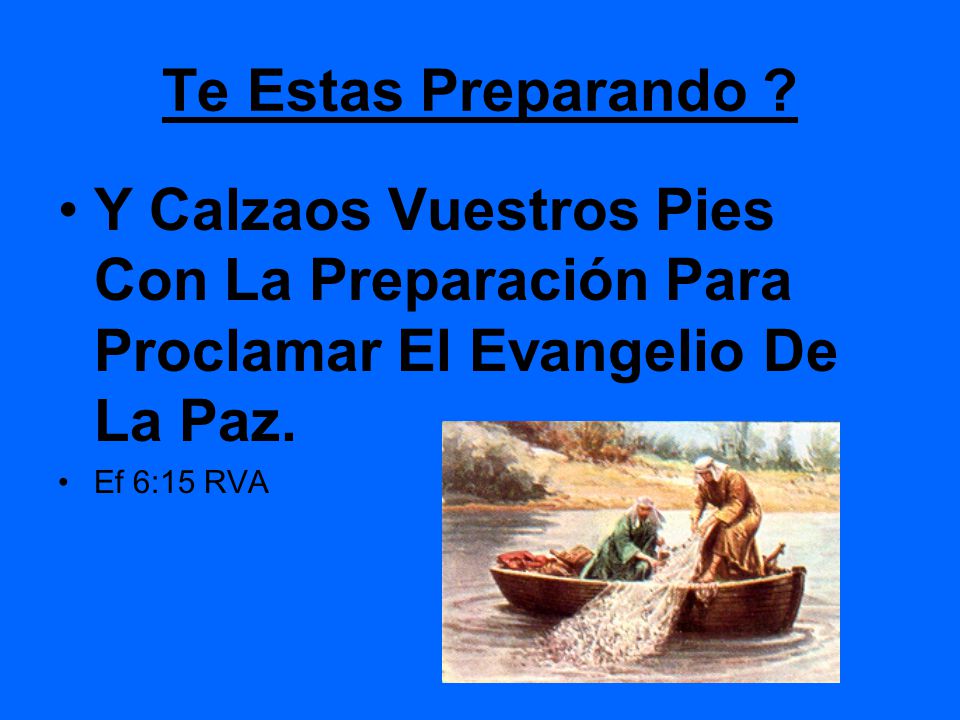 Te Estas Preparando Y Calzaos Vuestros Pies Con La Preparación Para Proclamar El Evangelio De La Paz.