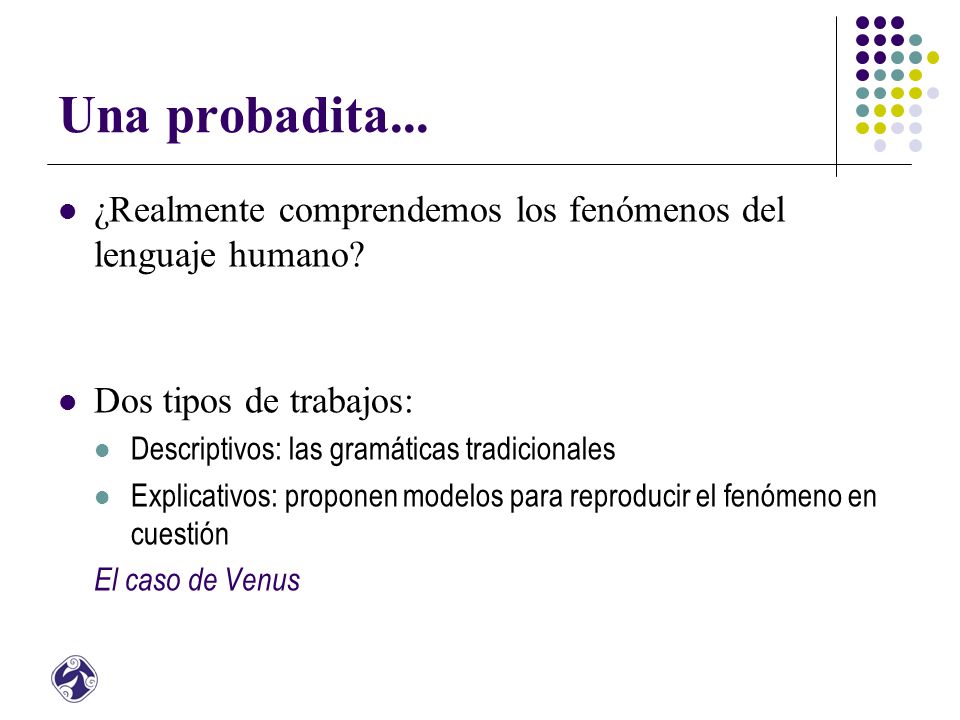 Una probadita... ¿Realmente comprendemos los fenómenos del lenguaje humano Dos tipos de trabajos: