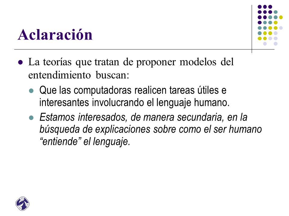 Aclaración La teorías que tratan de proponer modelos del entendimiento buscan: