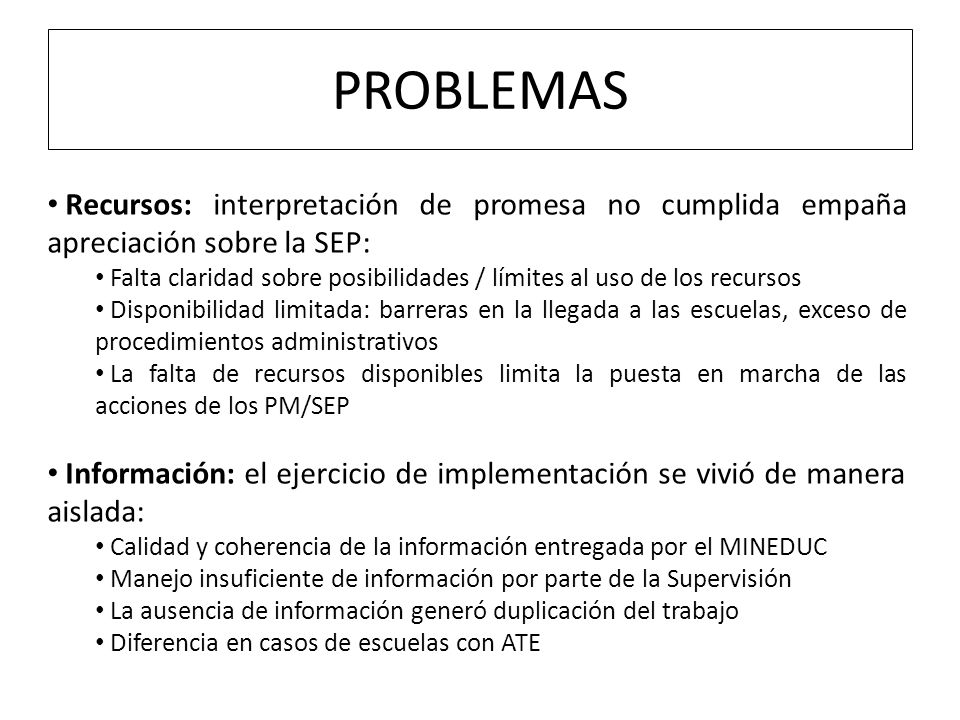 PROBLEMAS Recursos: interpretación de promesa no cumplida empaña apreciación sobre la SEP: