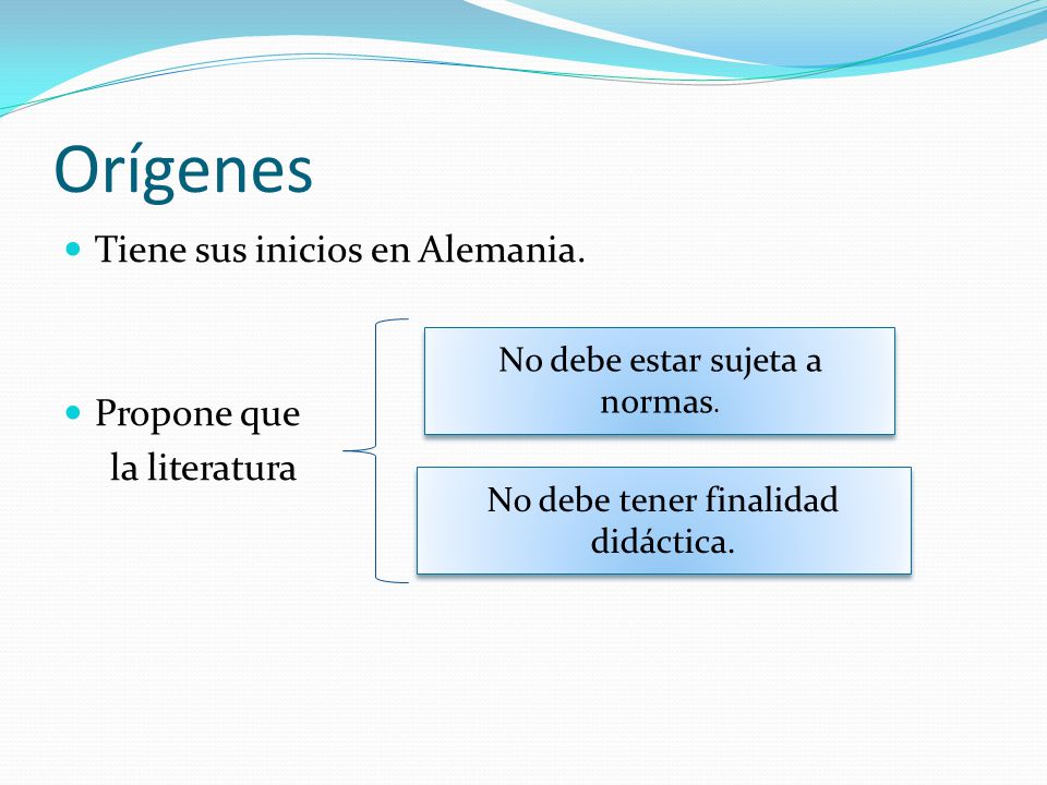 Orígenes Tiene sus inicios en Alemania. Propone que la literatura