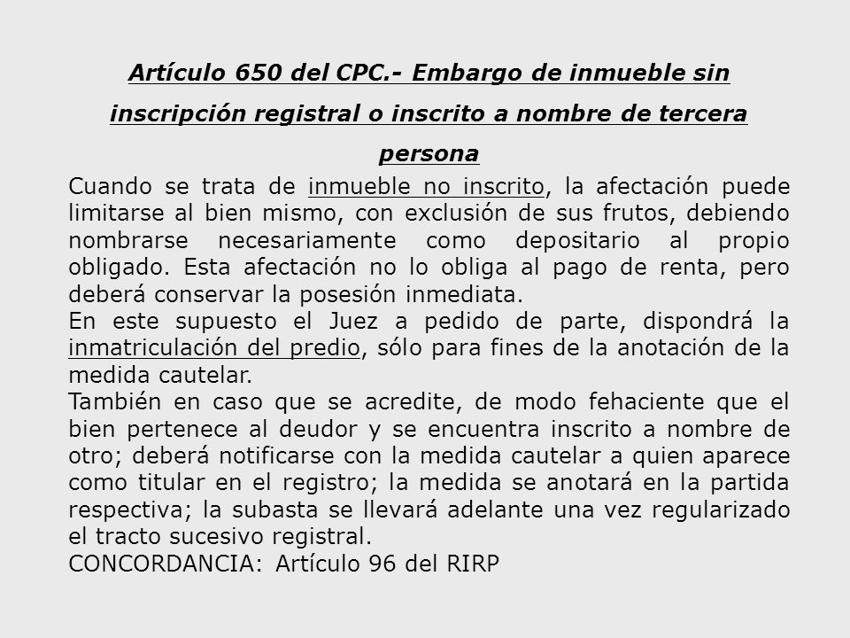 Artículo 650 del CPC.- Embargo de inmueble sin inscripción registral o inscrito a nombre de tercera persona