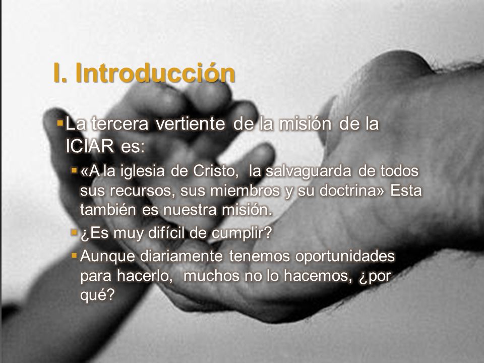 I. Introducción La tercera vertiente de la misión de la ICIAR es: