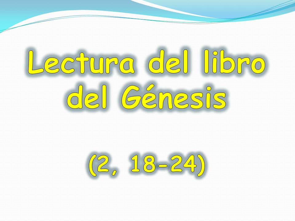 Lectura del libro del Génesis (2, 18-24)