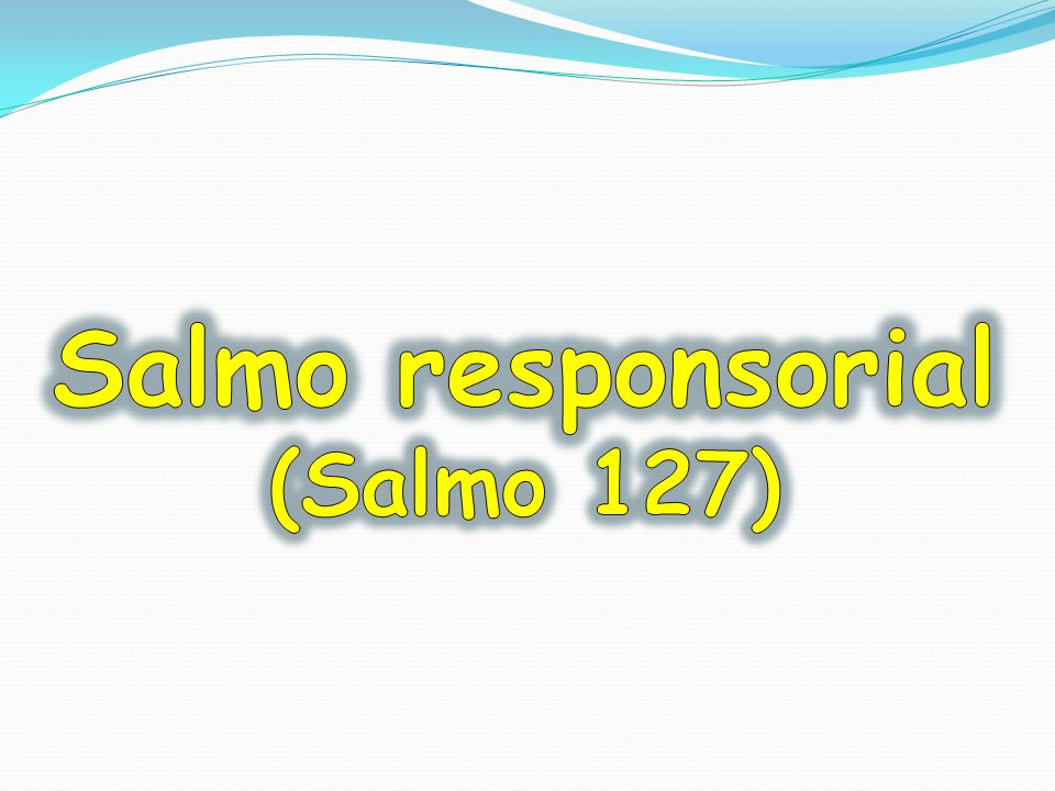 Salmo responsorial (Salmo 127)