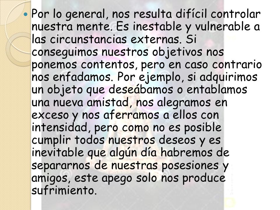 Por lo general, nos resulta difícil controlar nuestra mente