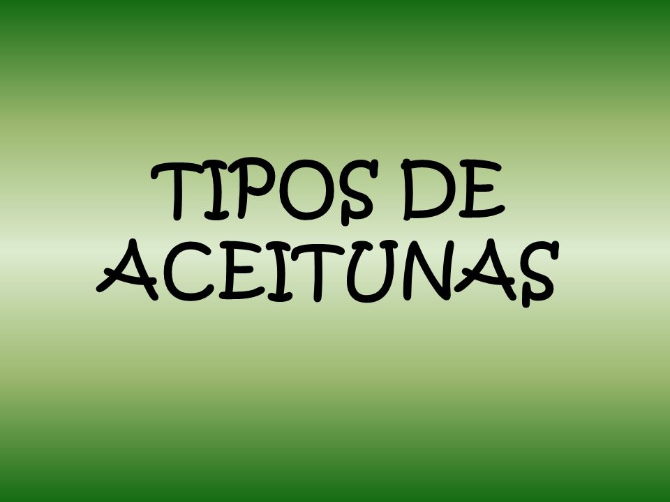 TIPOS DE ACEITUNAS