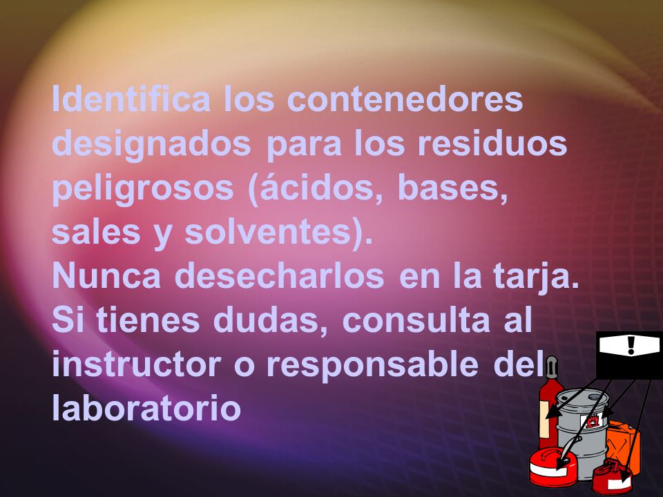 Identifica los contenedores designados para los residuos peligrosos (ácidos, bases, sales y solventes).