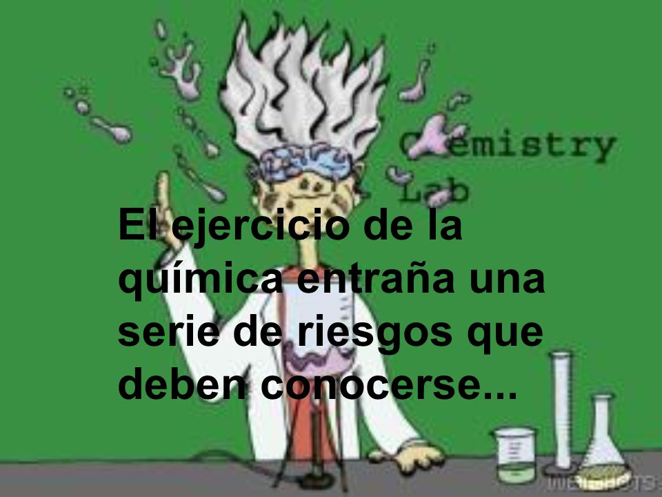 El ejercicio de la química entraña una serie de riesgos que deben conocerse...
