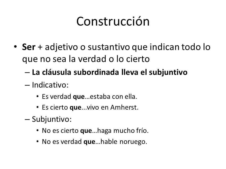 Construcción Ser + adjetivo o sustantivo que indican todo lo que no sea la verdad o lo cierto. La cláusula subordinada lleva el subjuntivo.