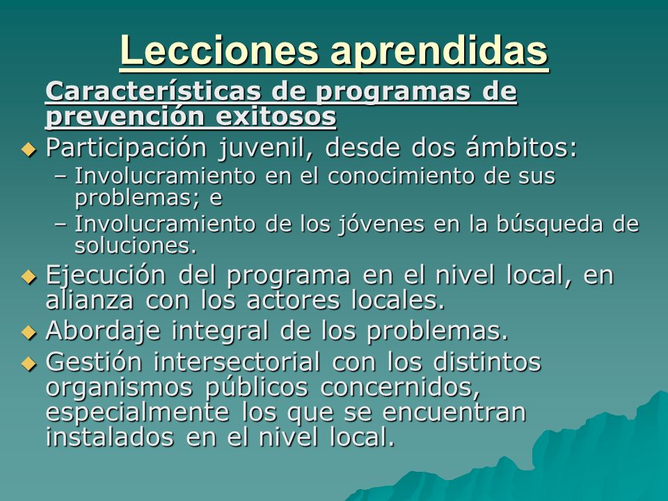 Lecciones aprendidas Características de programas de prevención exitosos. Participación juvenil, desde dos ámbitos: