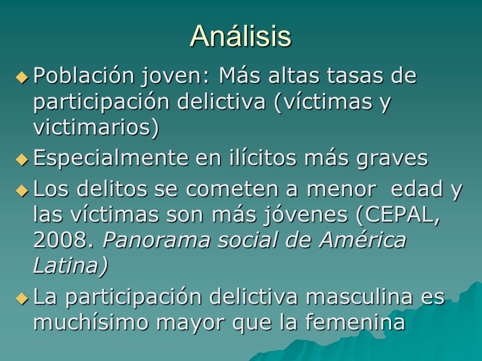 Análisis Población joven: Más altas tasas de participación delictiva (víctimas y victimarios) Especialmente en ilícitos más graves.